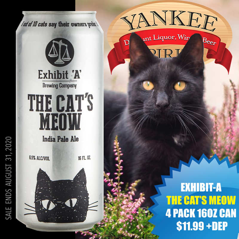 You want what is best for your cat and your cat wants what is best for you. Stop in at #YankeeSpirits for a 4-pack of <a href="/exhibitAbrewing/">Exhibit 'A' Brewing</a> (16oz cans). Just $11.99 +deposit now through August 31.