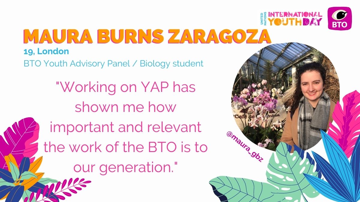 19yo  @maura_gbz is part of BTO's YAP, and she says: "Working on YAP has shown me how important and relevant the work of the BTO is to our generation. Getting more young people involved and inspired by birds will make sure that this work has a lasting impact."