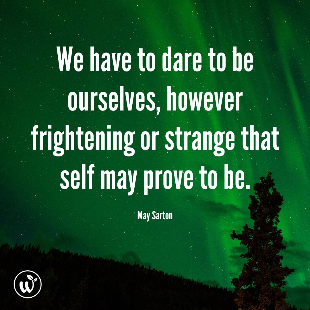 We have to dare to be ourselves, however frightening or strange that self may prove to be. #Motivation #Inspiration #Quote