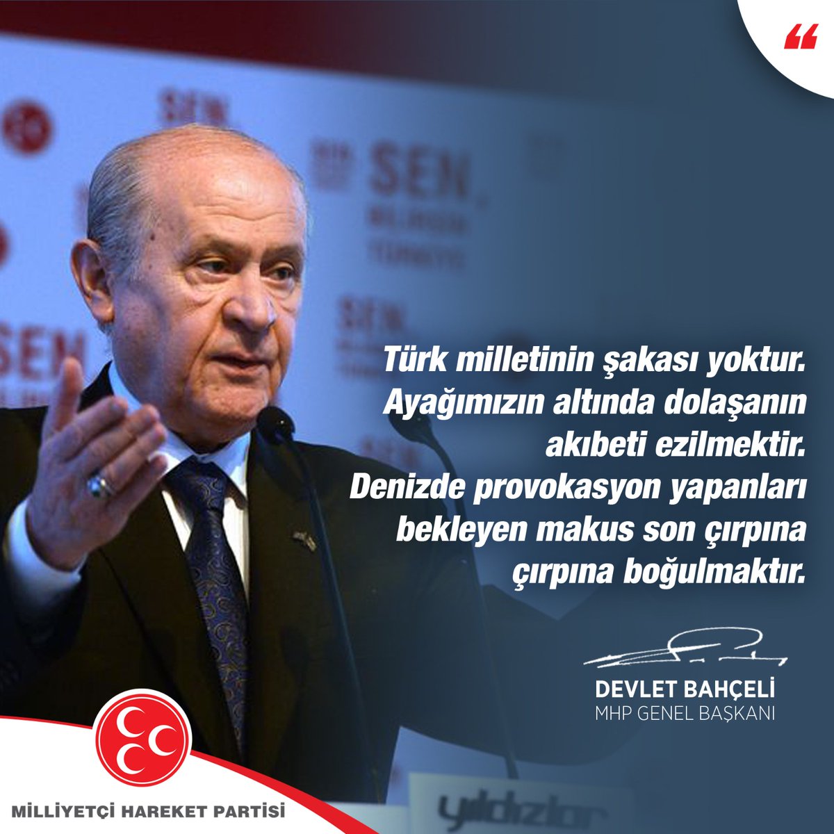 mhp_sisli's tweet photo. Türk milletinin şakası yoktur. Ayağımızın altında dolaşanın akıbeti ezilmektir. Denizde provokasyon yapanları bekleyen makus son çırpına çırpına boğulmaktır.

MHP Genel Başkanı
Devlet BAHÇELİ https://t.co/IqutgJ78Oh