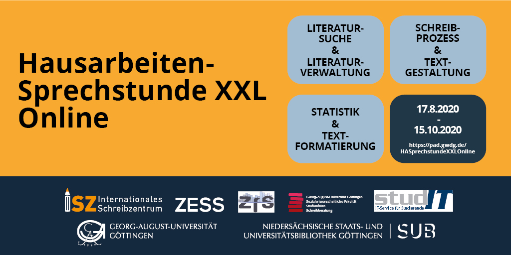 Werden Sie alle Fragen los, um Ihre Haus- oder Abschlussarbeit schnell und erfolgreich fertigzustellen. Die virtuelle Sprechstunde zum wissenschaftlichen Schreiben an der <a href="/uniGoettingen/">Uni Göttingen</a> findet zwischen dem 17.8. und 15.10.2020 statt: pad.gwdg.de/HASprechstunde…