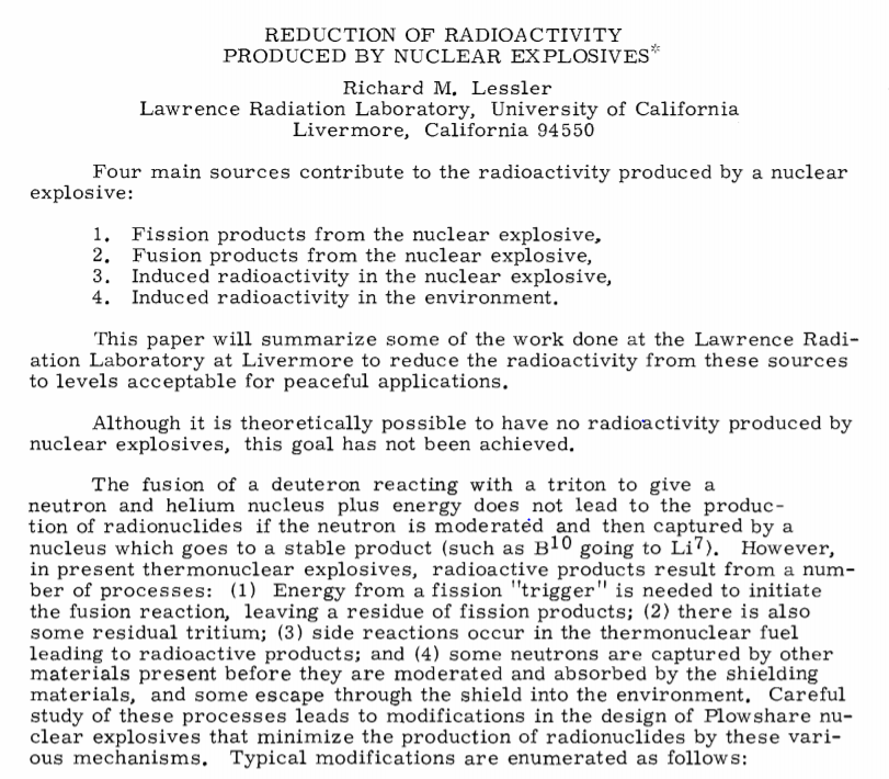 Richard M. Lessler noted in 1970 “Although it is theoretically possible to have no radioactivity produced by nuclear explosives, this goal has not been achieved" but LLNL had made or suggested modifications to minimize production of radionuclides24/ https://pdfs.semanticscholar.org/45fa/c905a35bdbd34c3f3fdae9b8aae8f521a365.pdf?_ga=2.127809739.779627821.1597230043-25543277.1597230043