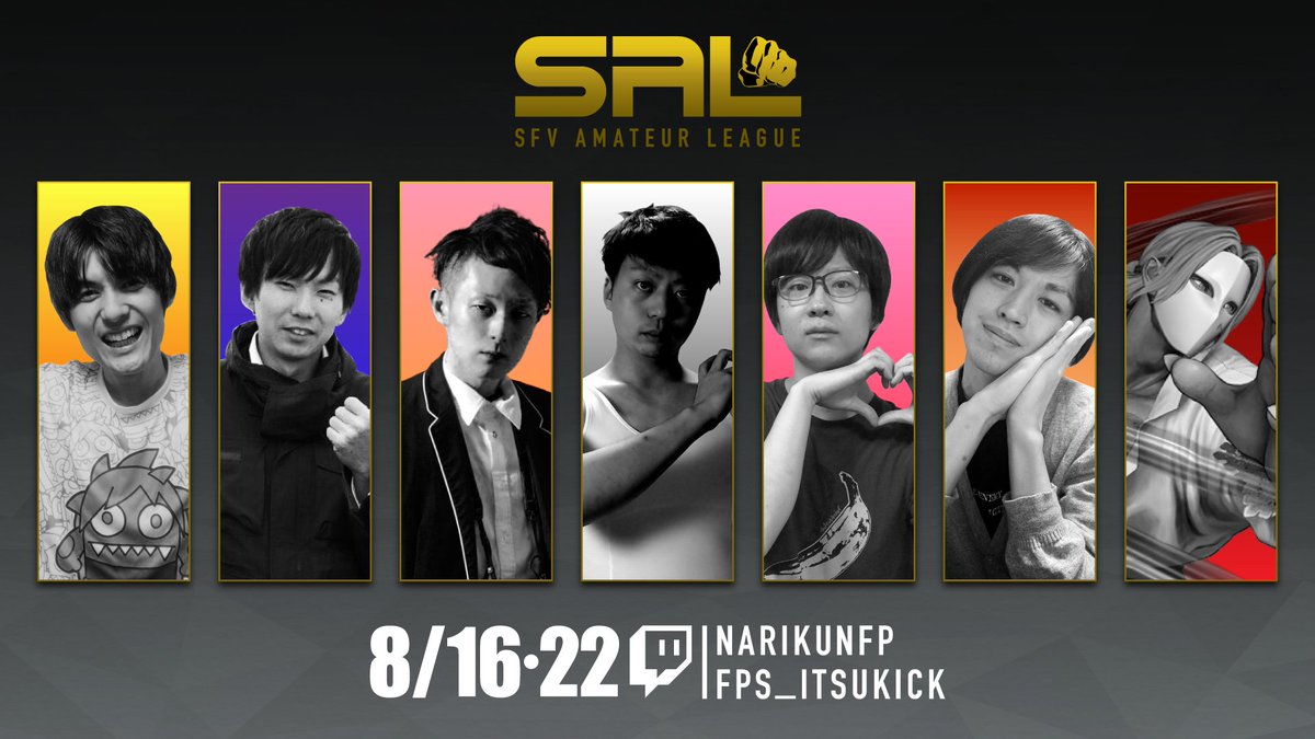 【告知一閃】

SAL
Street fighter Ama League

SAL　7チームによる真のリーグが今始まる

・日時
予選　8/16 19時
決勝　8/22

・配信
m.twitch.tv/fps_itsukick
m.twitch.tv/narikunfp

 選手紹介⬇️