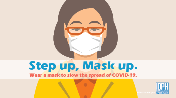 IowaHHS's tweet photo. Support World Mask Week (August 7-14) by wearing a face covering while out in public. Help slow the spread of COVID-19 in Iowa. #StepUpMaskUpIA https://t.co/9EHXj4ZR9a