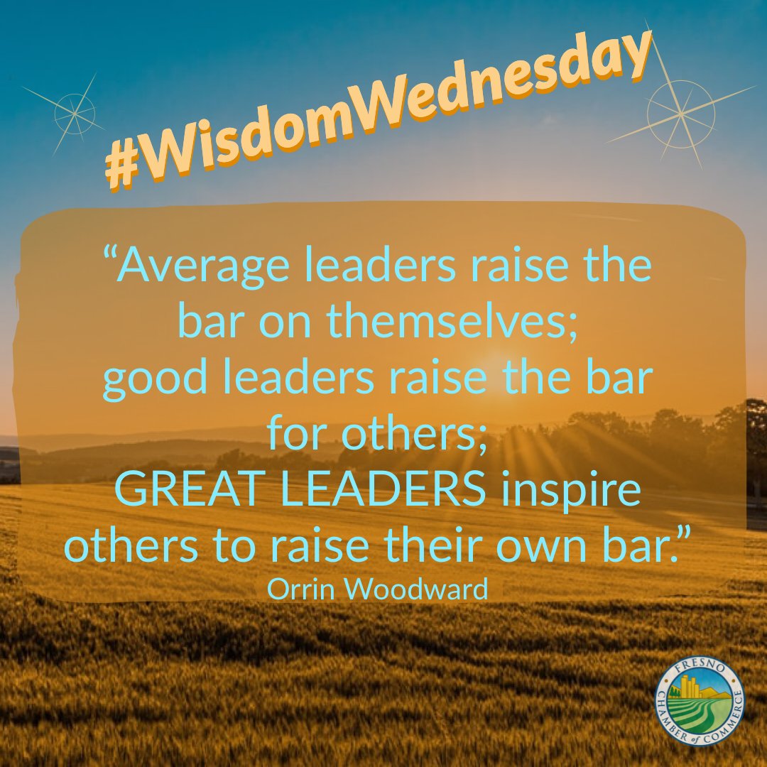 Fresno_Chamber's tweet photo. Let’s strive to be GREAT LEADERS! #WisdomWednesday #HowWeChamber https://t.co/tBVPJdMqUi