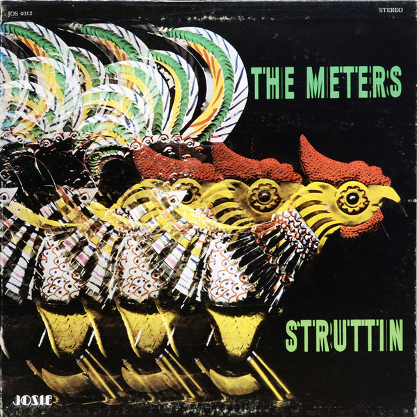 THE METERSStruttin'(1970)Glad to hear vocals enter the mix. As much as I enjoyed the first two albums, I was wondering how much I'd enjoy groove jams for six more albums with no vocals. I like plenty of instrumental bands, but there's usually a little more dynamic variance.