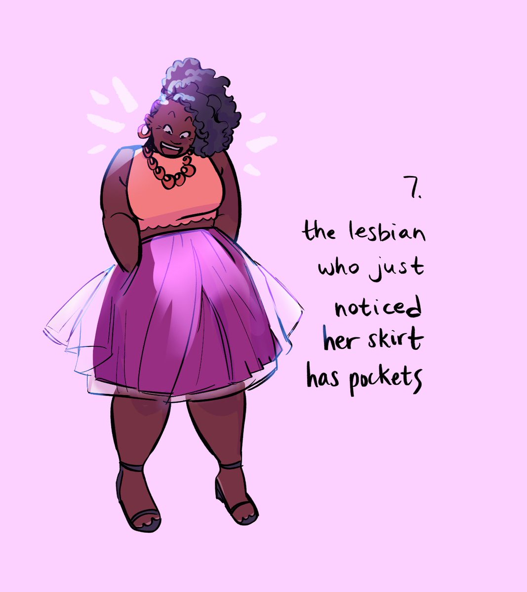 7. the lesbian who just noticed her skirt has pockets