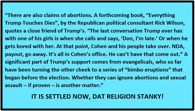 3:  #NowYoReligionStankyTooQuote (screen capture & here) from:  https://spectator.us/the-beeb-vs-the-donald/"A significant part of Trump’s support comes from evangelicals...Whether they can ignore abortions and sexual assault –if proven– is another matter"It's settled, THEM CHRISTIANS FUNKY/STANKY!