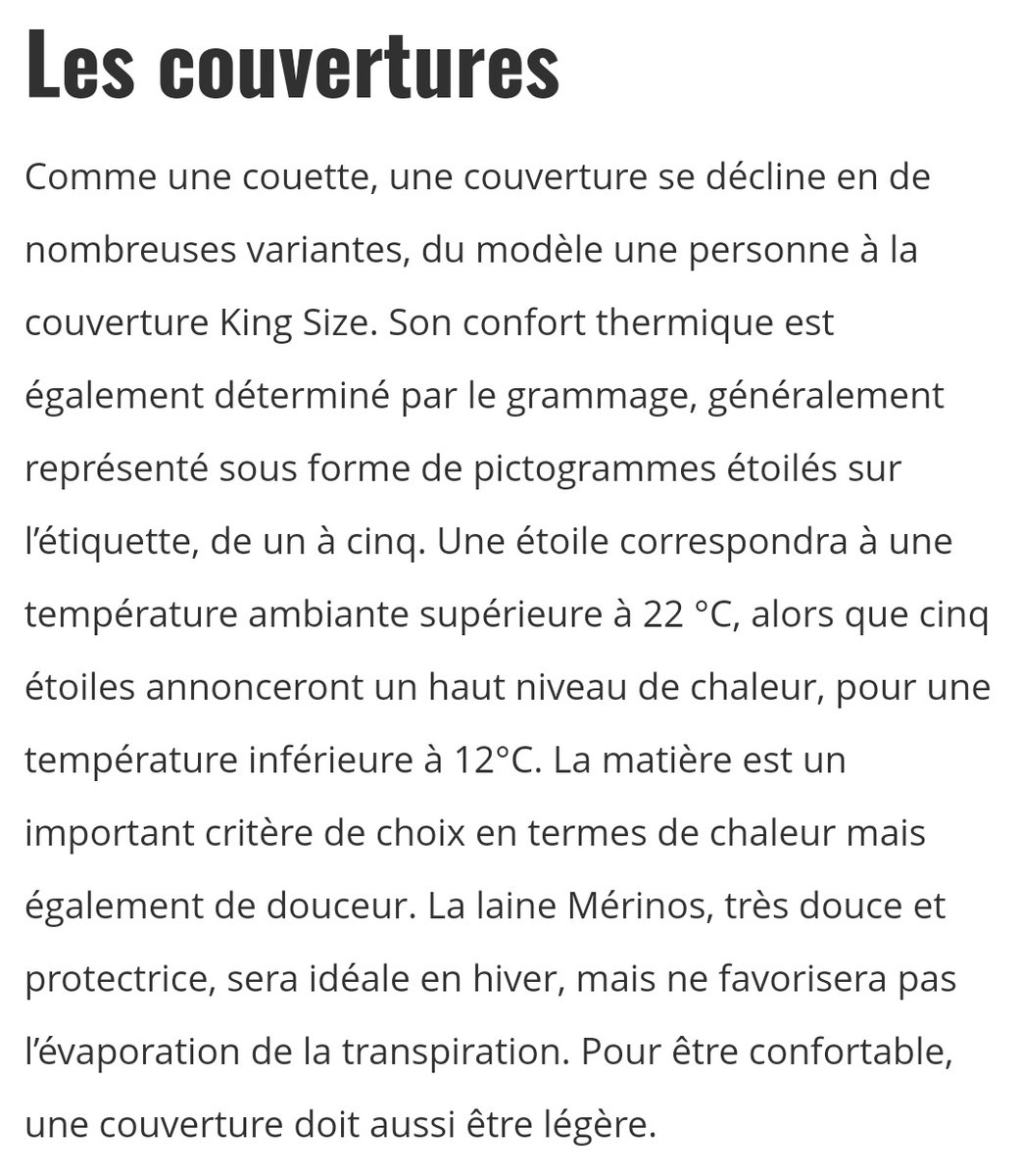 Les couvertures, qui se mettent au dessus des draps, sont qualibrées pour des températures ambiantes allant de 22°C à 12°C.