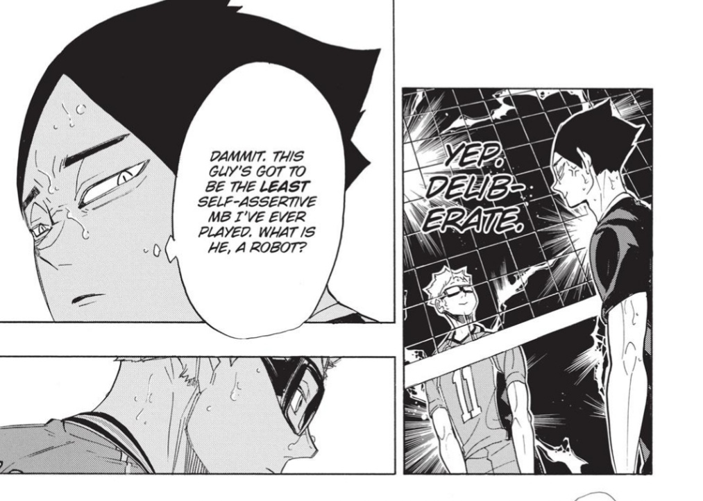 & their pissed off faces and I just love that okay? We always hear that Suna is the one manipulating blockers, but please acknowledge: Tsukki has done exactly the same to Suna. Manipulating him to constantly hit these cross shots and let him take a little bit of his own medicine