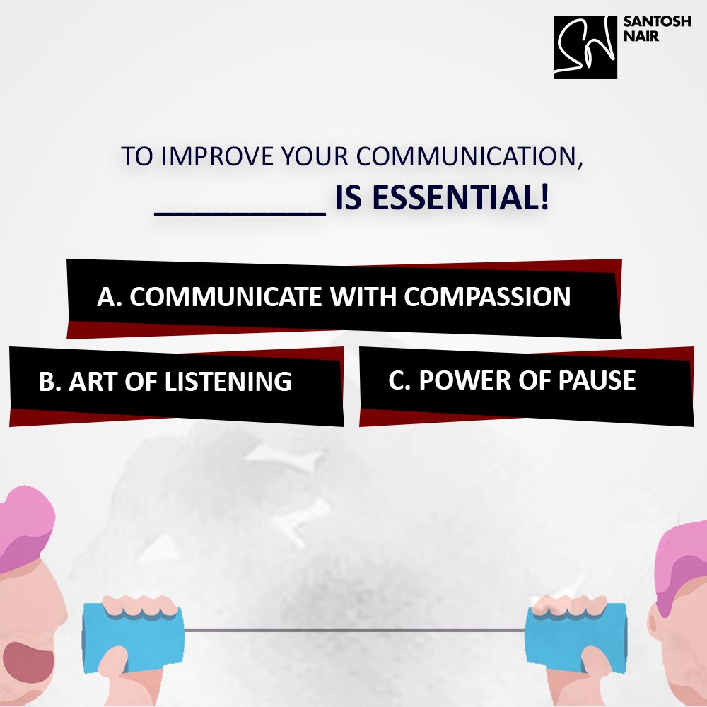 A good relationship and all great partnership are based on strong communication!

So, tell me 'To improve your communication, _________ is essential!“

Comment your answers below!

To gain more knowledge, you can follow me @IamSantoshNair

#TigerSantoshNair #PowerOfCommunication