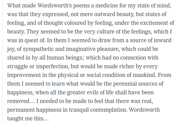 He finally got out of this crisis by reading poetry (of Wordsworth). He says -