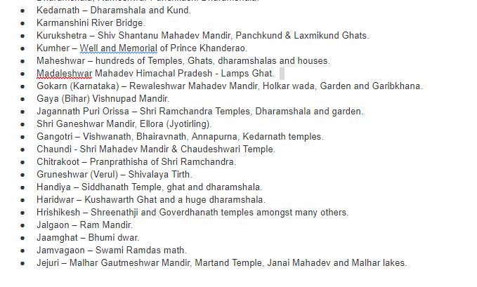 She restored thousands of temples all over the nation, few of them being Kashi Vishwanath,Parli Vaijnath,Ozar Ganpati and thousand others. i am sure youll be amazed to read this list the list below:(19/24)