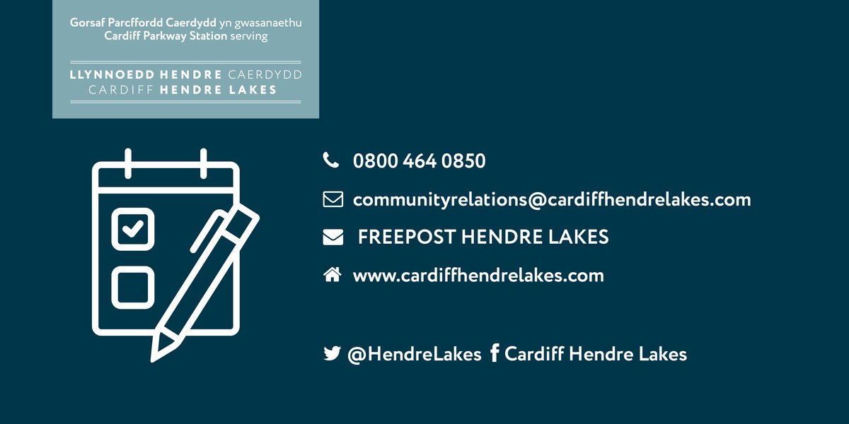 Do you want to share your feedback on Cardiff Hendre Lakes latest plans? Visit our website to complete a feedback form or get in touch by calling 0800 4640850 , emailing communityrelations@cardiffhendrelakes.com or visit our website on cardiffhendrelakes.com