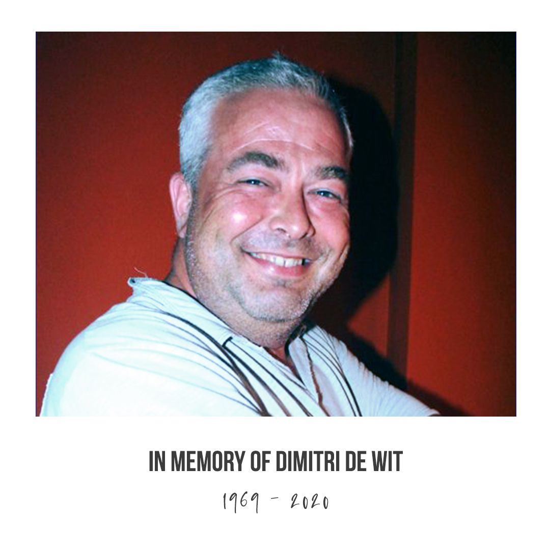 In Memory of Dimitri de Wit: 1969 - 2020

Today our friend, our brother, our colleague is laid to rest, our thoughts and condolences are with your family and loved ones, friends, colleagues all around the world whose lives you have touched. Rest in peace brother.