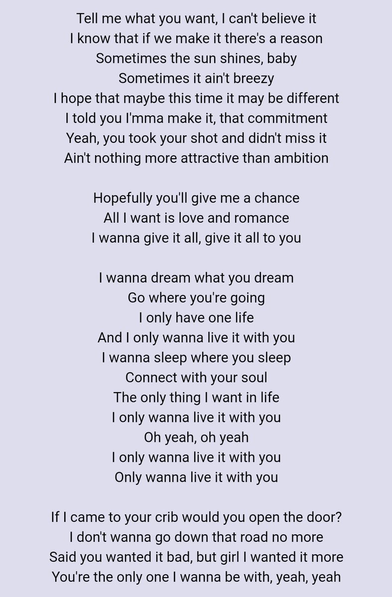 • One lifeJustin talks about how he wants to spend his entire life with the person he loves, in highs and lows, but he needs that person to return the honesty he is offering to them