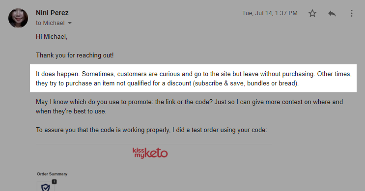 I reached out to Nini Perez, Kiss My Keto's affiliate manager, who initially suggested that my customers were probably just curious and not interested in making any purchases.