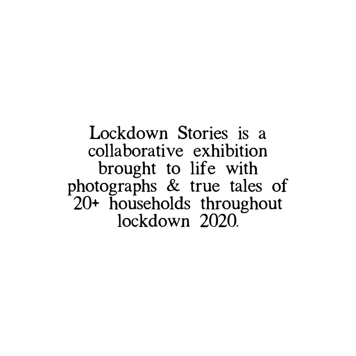 LOCKDOWN STORIES.
.
A Photography Exhibition
Saturday 12th September 2020
10am-10pm
.
Lockdown Stories is a collaborative exhibition brought to life by the photographs &amp; true tales of 20+ households throughout lockdown 2020. 
.
More details to follow...