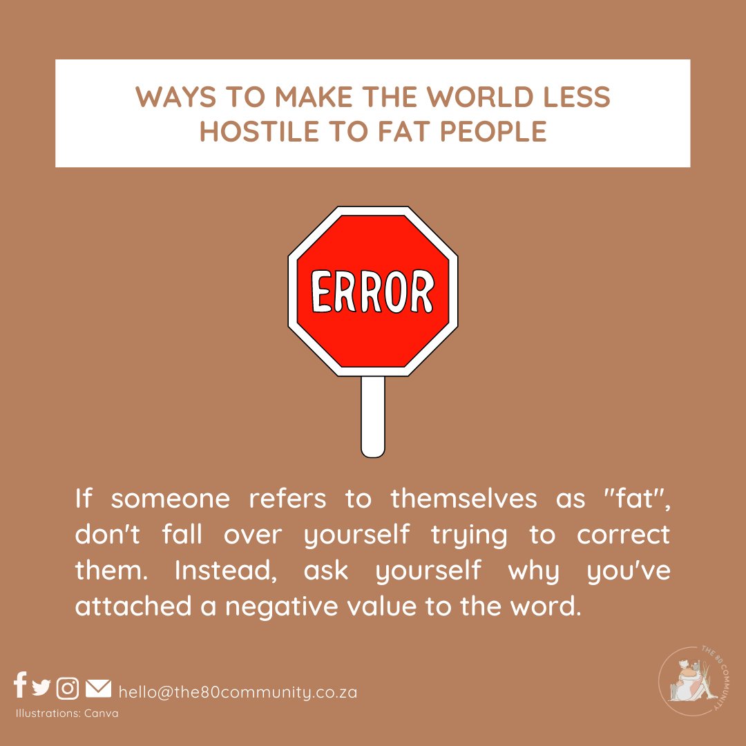 There’s nothing wrong with a fat person referring to themselves as fat. There’s no need for a response along the lines of “Stop it! You’re not fat you’re beautiful.”Fat is not a synonym for ugly or nasty.