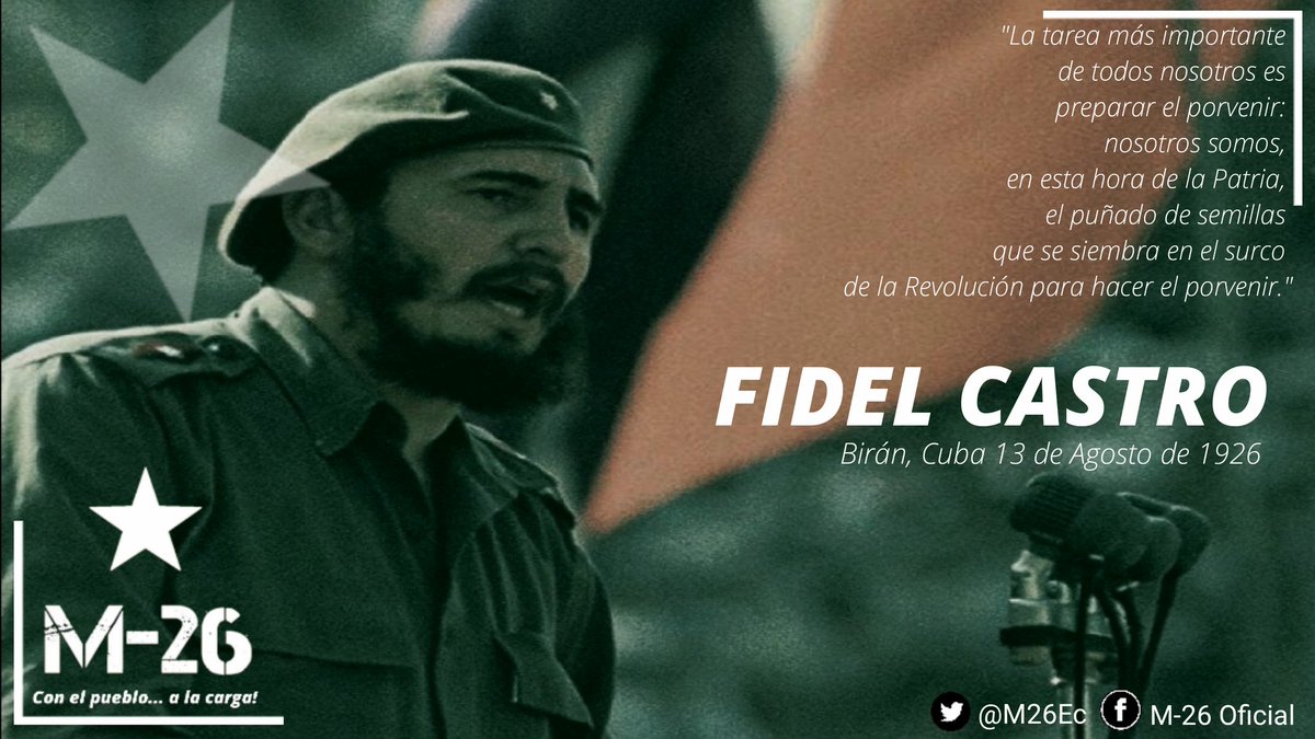 M26Ec's tweet photo. #EfeméridesM26 
🔴|Birán, Cuba 13 de Agosto de 1926, nace Fidel Castro Ruz, quien hoy día cumpliría 94 años, fue
abogado, político, revolucionario Marxista - Leninista y comandante en jefe de la Revolución Cubana.
¡Fidel Castro Vivo y Combativo!
#FidelPorSiempre
#94Aniversario https://t.co/cPcw2kHgWD