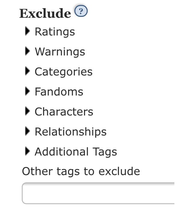 Exclude:the exclude option has the same options except these are for things you DON’T want. looking for angst but not major character death? INCLUDE additional tag angst and EXCLUDE warning mcd