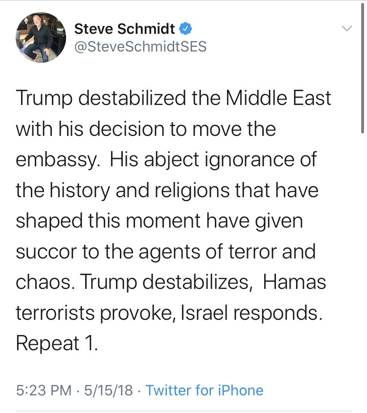  @SteveSchmidtSES says Trump “destabilized the Middle East with his decision to move the embassy.”Any follow up to that one today, Steve?