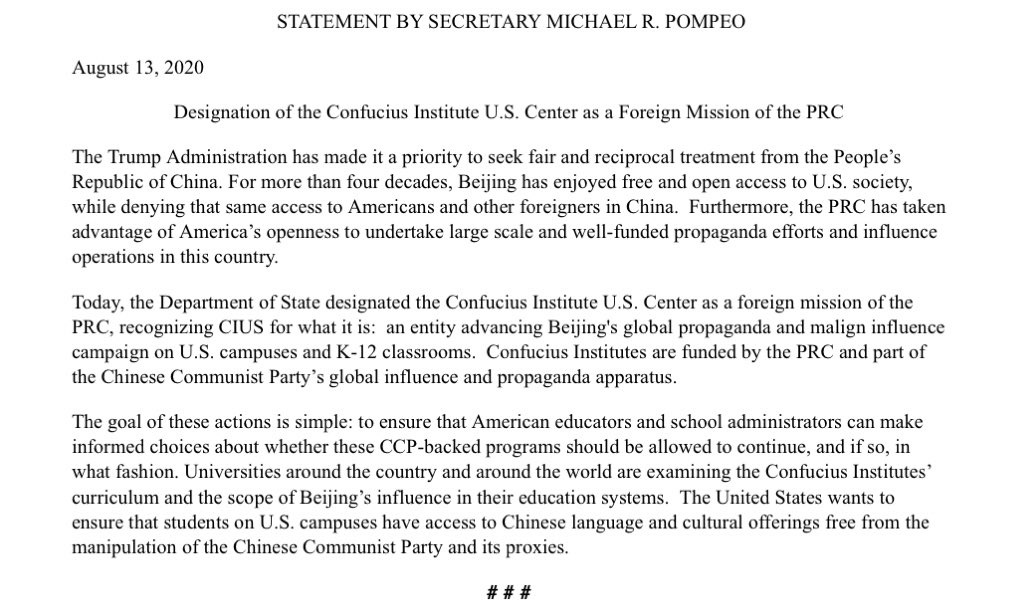 Pompeo announced State is designating the Confucius Institute US Center as a Chinese Gov foreign mission. Saying it has a “malign influence campaign” on US campuses. Goal is to be sure American educators know these are CCP-backed programs so they can decide what do about it.