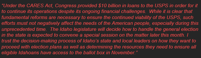 Here's  @MikeCrapo's response to President Trump's statements about holding back funding for the USPS in order to keep mail-in voting from happening.I'll update as I get more statements from members of Idaho's delegation. #idpol