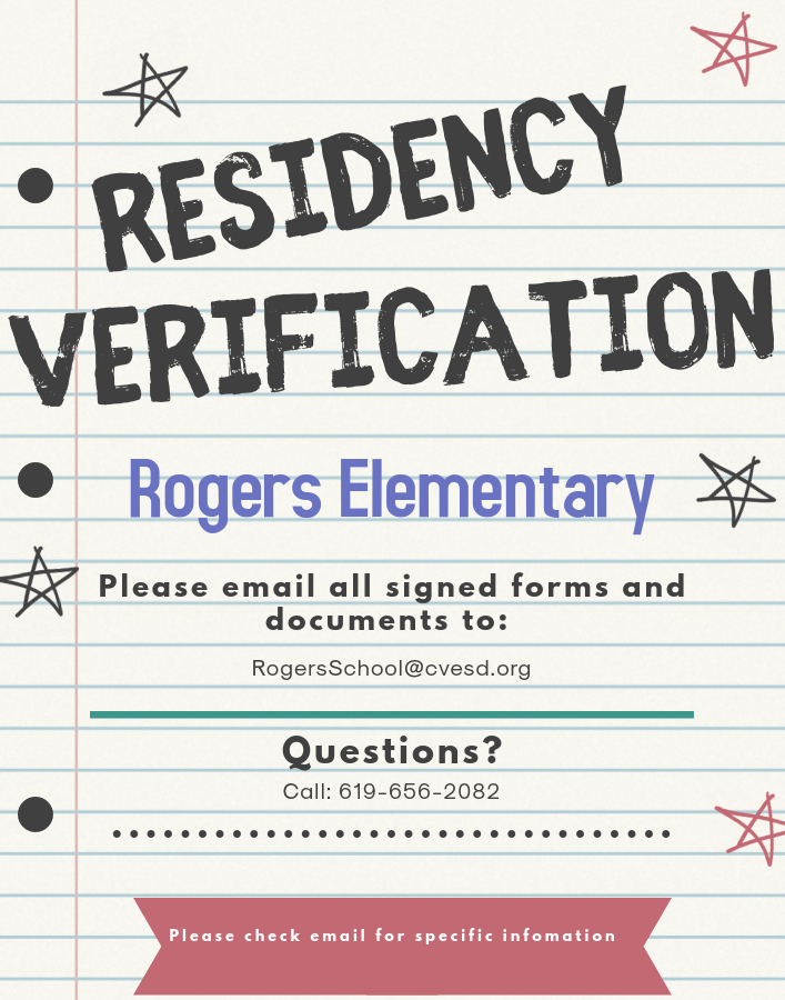 Attention Rogers Families! It's time for Residency Verification.  Please check your email for important information. Please email all documents and forms to RogersSchool@cvesd.org.  We will also be collecting signed forms and documents Thursday and Friday from 8:30 to 3:30.