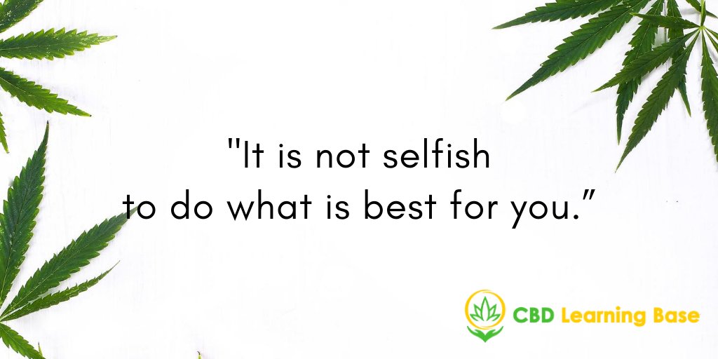 CBDLearningBase's tweet photo. It is not selfish to do what is best for you. #cbdlearningbase #qotd #cbd #cbdlife https://t.co/gHRMcqDzAC