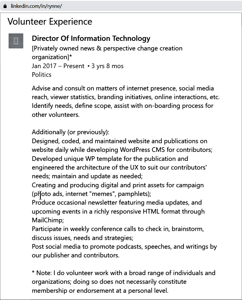 On LinkedIn, Rynne Cowham ("Rynne C.") actually lists her volunteer work with Augustus Invictus' website The Revolutionary Conservative—but without naming TRC.Note the disclaimer. She is a TRC board member and emphatically endorses the racist company. https://www.linkedin.com/in/rynne/ 