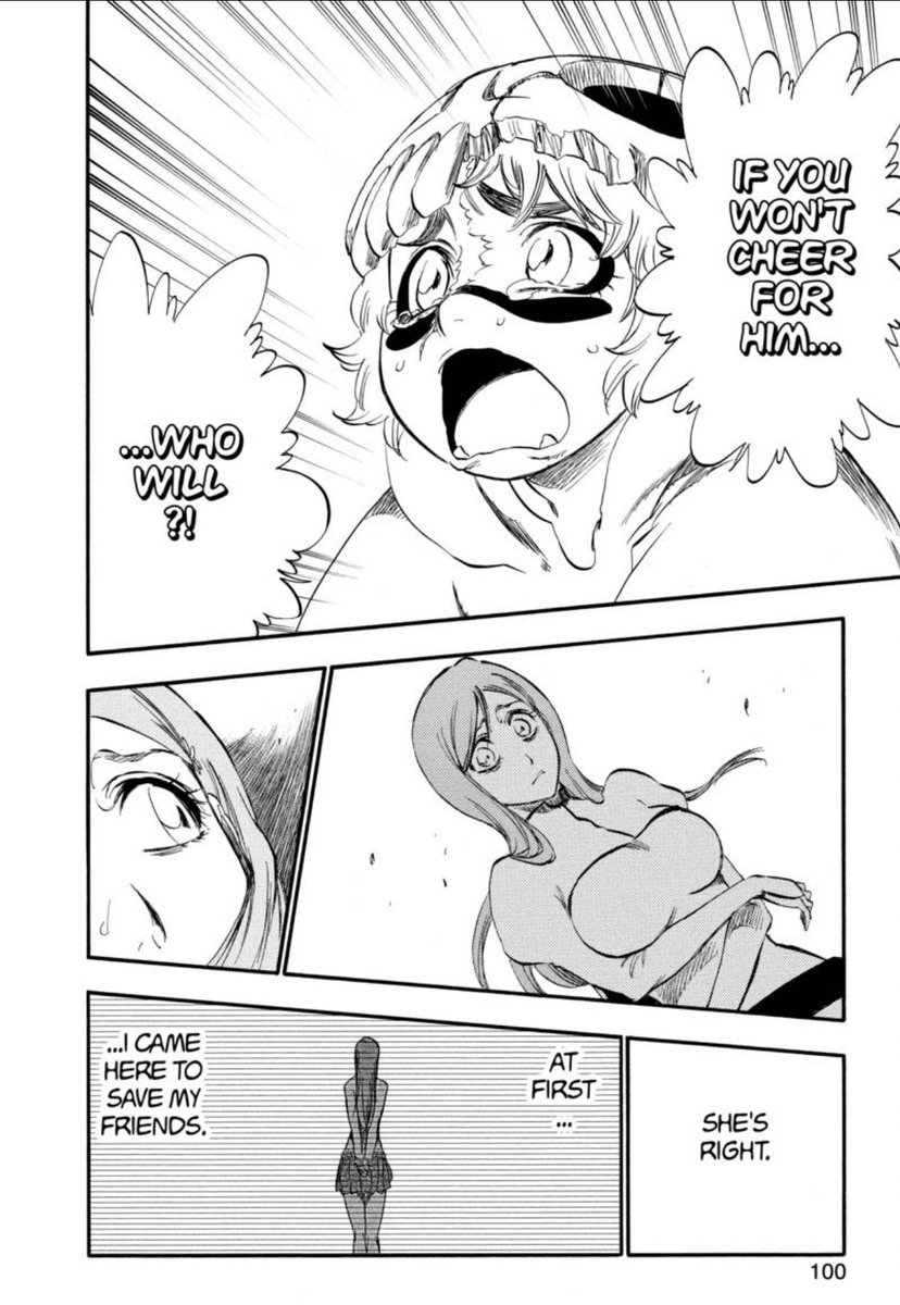 She knows her relationship with Ichigo isn’t strong enough to give him the needed amp and perseverance to see this battle through and win. That’s why Nel begs Orihime to cheer for him too. Because THEIR relationship is that strong. If Orihime’s hurting this much just watching him