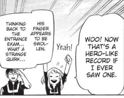 Ch 7 We see just how quickly she befriends people because she's super relieved that he did so well on the second attempt of the ball throw+also her concern when she notices what Iida said about his finger. Super friendly+quick to care about others outside of "regular kindness"