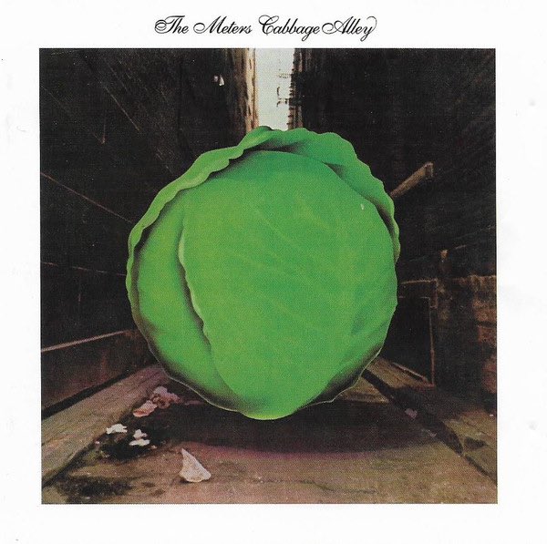THE METERSCabbage Alley(1972)Album covers in the 1970s were something else. Album’s called Cabbage Alley? Here’s a giant cabbage in an alley. Done!Absurd album cover aside, they’re expanding their sound (and lineup) here with a congas right out of the gate on the opener.