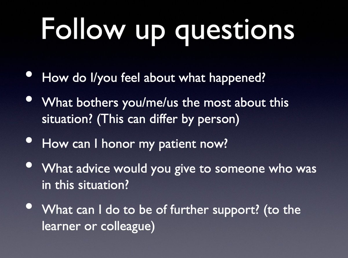 14/Next come the follow up questions. These get pretty personal but prove quite therapeutic. I like this because it takes the place of the "when I was an intern" stories, stinging indifference, or shaming.And it lets the team heal together.