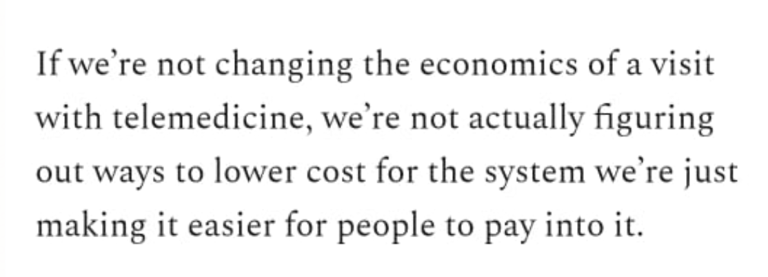 2. The second challenge is economic. Nikhil nails it with this paragraph - telemedicine must change the economics of doctor visits.In the US, the economics manifest themselves as high cost; in India, as limited capacity. The platform must break this economic barrier to scale.