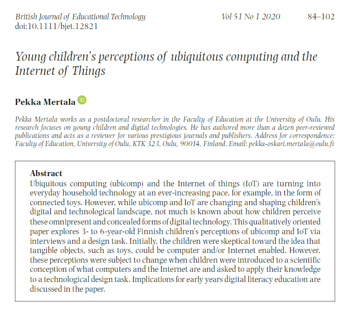 MertalaPekka's tweet photo. Interested in young children's perceptions of #IoT and ubiquitous / pervasive computing and how children can be taught about these things? If yes, then check out my recent @BJETEds article which is now #openaccess

https://t.co/Dn2PazcB3x

#edtech #ecec https://t.co/J6nkfFX4Da