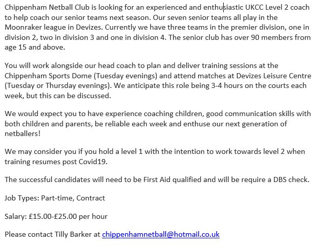 .<a href="/ChippNetball/">Chippenham Netball Club</a> are looking for a Level 2 coach.

Training is on Tuesday at Chippenham Sports Dome. 

Payment is £15.00-£25.00 per hour.

For more information please contact Tilly Barker at chippenhamnetball@hotmail.co.uk