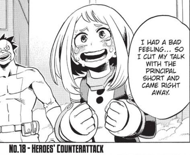 Ch 18 She's so happy that All Might's here. Well really it's probably a sea of emotions. Scared that they're being attacked, sad about Thirteen, and relieved about reinforcements. I think they all kinda bleed through the expression here