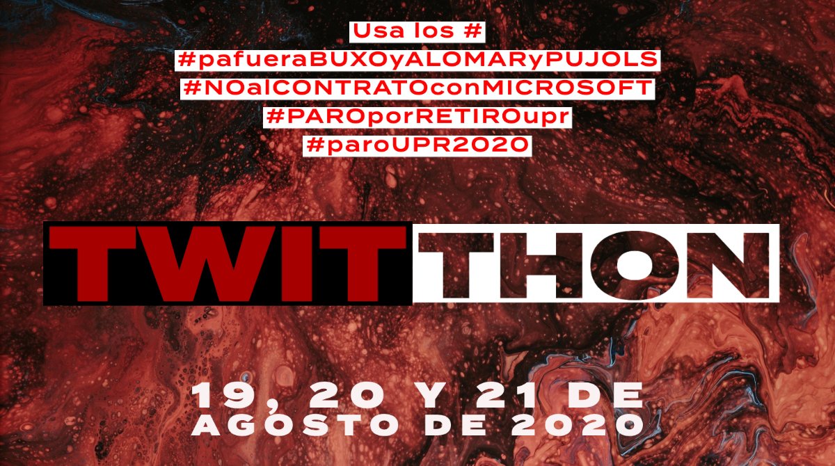 TWITTHON 
 #pafueraBUXOyALOMARyPUJOLS #NOalCONTRATOconMICROSOFT #PAROporRETIROupr #paroUPR2020 <a href="/appunacional/">Asoc Profesores Univ</a> @appu_rrp <a href="/AppuCayey/">APPU Cayey</a> <a href="/UPR_Oficial/">Universidad de Puerto Rico - UPR</a> <a href="/ProfAlomar/">Prof. Walter O. Alomar-Jimènez</a> <a href="/manuelnatal/">Manuel Natal Albelo</a> <a href="/jayfonsecapr/">Jay Fonseca</a>