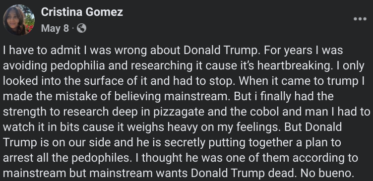 You know Cristina Gomez from her anti-mask tirade at a Palm Beach County board meeting, accusing everyone of pedophilia.One month before that, she wasn't even a Trump fan.What changed? Facebook groups and YouTube. https://www.nbcnews.com/tech/tech-news/how-qanon-rode-pandemic-new-heights-fueled-viral-anti-mask-n1236695