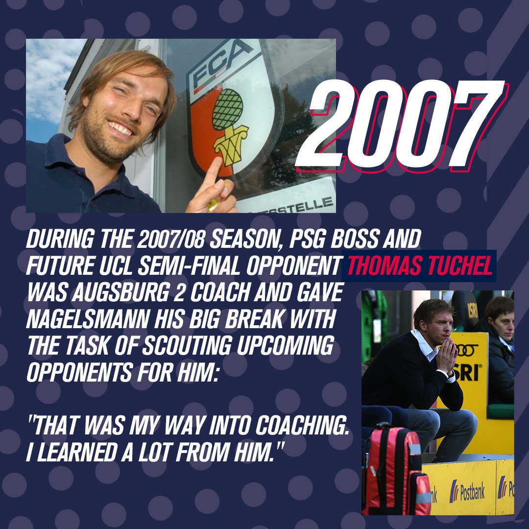 4. During the 2007/08 season, current PSG boss and future UCL semi-final opponent Thomas Tuchel was Augsburg 2 coach and gave Nagelsmann his big break with the task of scouting upcoming opponents for him: "That was my way into coaching. I learned a lot from him."