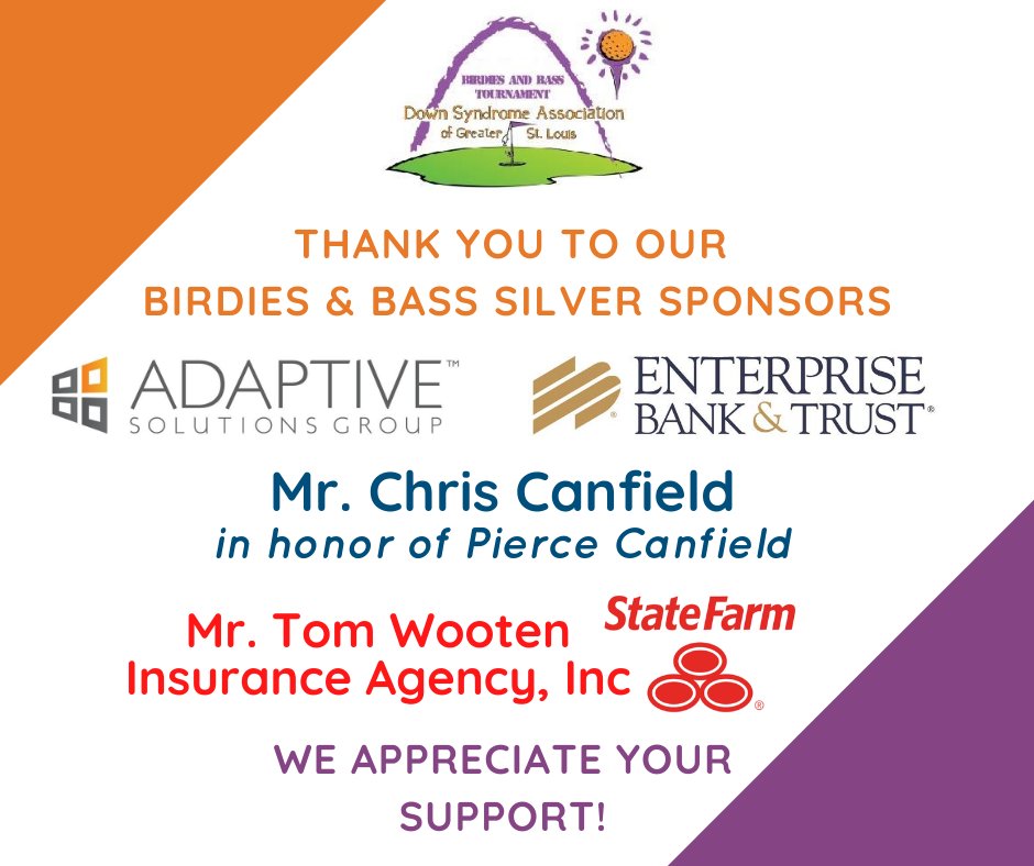 Thank you to our Birdies and Bass Silver Sponsors Adaptive Solutions Group, Enterprise Bank &amp; Trust, Tom Wootten Insurance Agency, Inc., and Mr. Chris Canfield, for their continued support of the Down syndrome community!  We are so grateful!