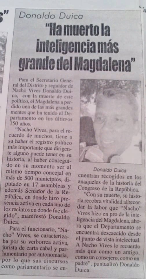 Además, fue fundador del diario El Informador de Santa Marta.​ Entre las décadas de 1940 y 1970, su padre fue alcalde de Santa Marta, gobernador del Magdalena y congresista. "Nacho" Vives fue el principal heredero del caudal político y empresarial de su padre