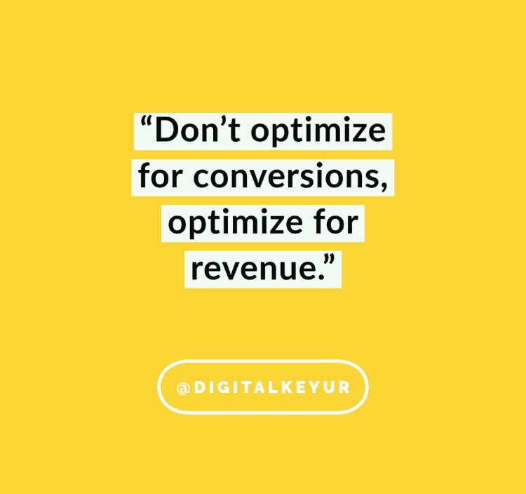 Digitalkeyurs's tweet image. “Don’t optimize for conversions, optimize for revenue.” #marketingtingtip #marketing101 #marketing