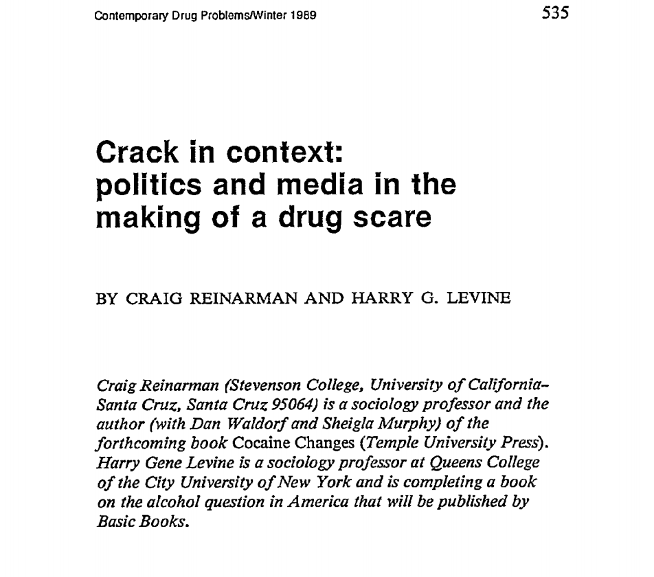 In 1989 Craig Reinarman and Harry G. Levine published a study entitled “Crack in context: politics and media in the making of a drug scare” where they tracked media coverage along side drug use/abuse stats. Below are quotes from their conclusion.