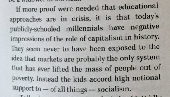 He suggests that students have not been exposed to the idea that capitalism is the only system "that has ever lifted the mass of people out of poverty."