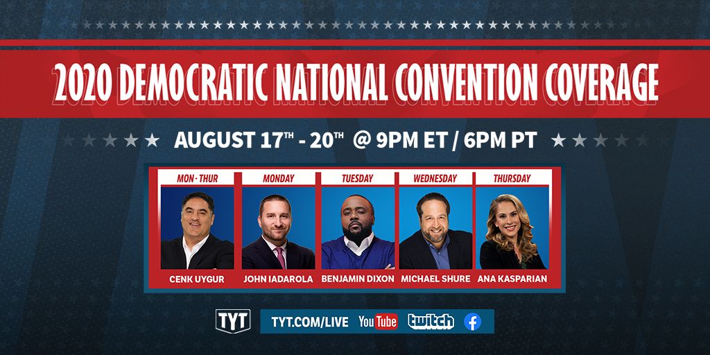 [TYT] be covering the #DemocraticConvention next week 9pm ET/6pm PT on ...