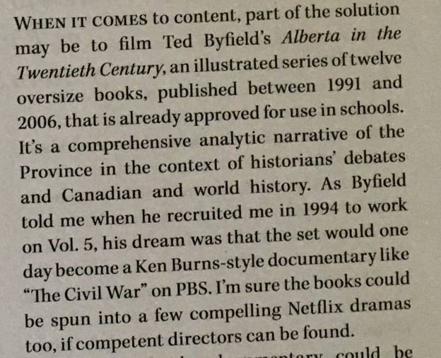 Champion's other brilliant solutions? Convert Ted Byfield's "Alberta in the Twentieth Century" into a Ken Burns style documentary, or perhaps even "a few compelling Netflix dramas too."