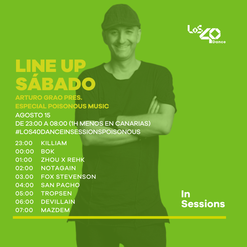 ¡Hola!

Mañana en #LOS40DanceInSessions
w/ <a href="/Arturograo1/">Arturo Grao 💚🎙</a> esp. <a href="/poisonous_music/">POISONOUS</a>

❗Killiam
❗BOK
❗<a href="/official_Zhou/">ZHOU OFFICIAL</a> x <a href="/rehkmusic/">REHK</a>
❗<a href="/notagainmusic/">notAgain</a>
❗<a href="/FoxStevensonNow/">Fox Stevenson 🦊</a>
❗<a href="/SanPachoMusic/">San Pacho</a>
❗<a href="/_tropsen/">TROPSEN</a>
❗@Devillain_Music
❗<a href="/Mazdem_/">Mazdem</a>
🎼#LOS40DanceInSessionsPoisonous
🎧 play.los40.com/programa/los40…